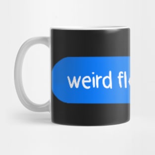 Weird flex but ok Mug